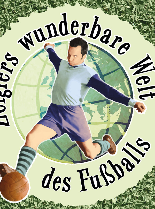 Poster für: Zeiglers wunderbare Welt des Fußballs Immer Glück ist Können!