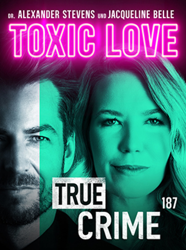 Poster für: Alexander Stevens & Jacqueline Belle True Crime - Toxic Love